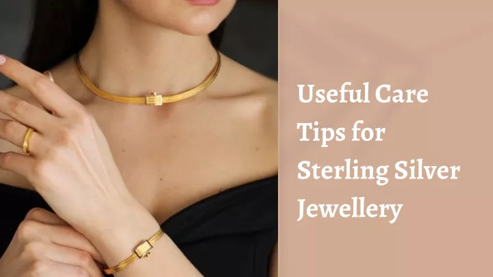 useful care tips for sterling silver jewellery