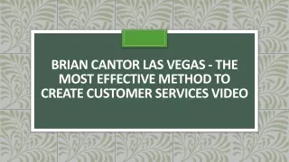 brian cantor las vegas the most effective method to create customer services video