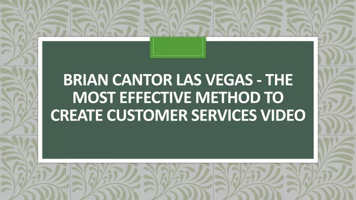 brian cantor las vegas the most effective method to create customer services video