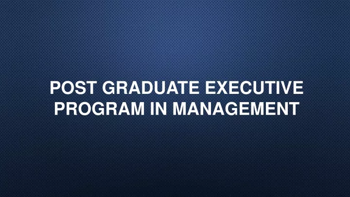 post graduate executive program in management