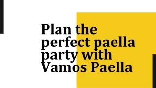 Plan The Perfect Paella Party With Vamos Paella