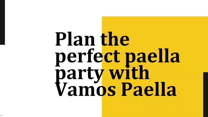 plan the perfect paella party with vamos paella
