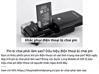 Pin bị chai phải làm sao? Dấu hiệu điện thoại bị chai pin