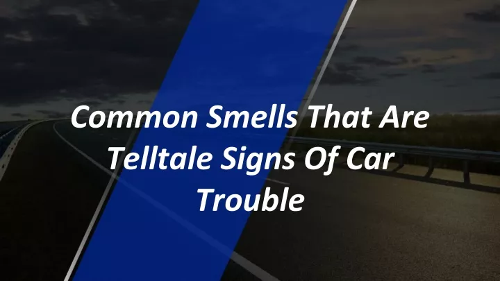 common smells that are telltale signs