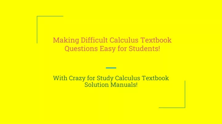 making difficult calculus textbook questions easy for students