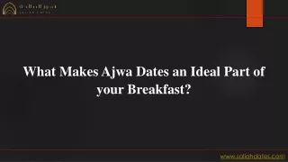 what makes ajwa dates an ideal part of your