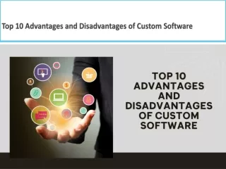 Top 10 Advantages and Disadvantages of Custom Software
