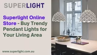 Superlight Online Store - Buy Trendy Pendant Lights for Your Living Area
