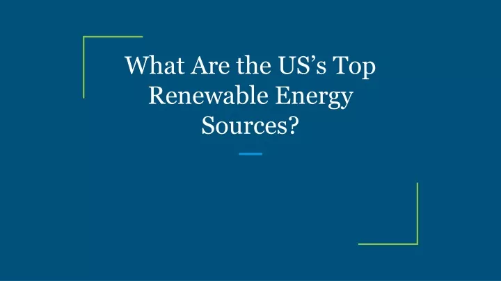 what are the us s top renewable energy sources