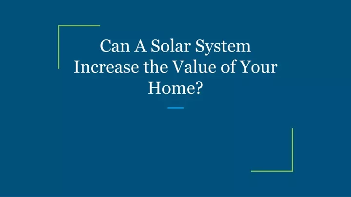 can a solar system increase the value of your home