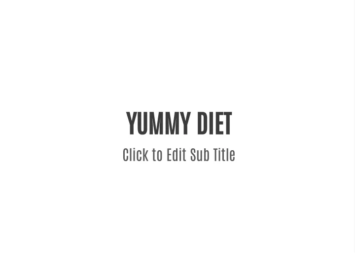 yummy diet click to edit sub title