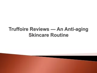 truffoire reviews an anti aging skincare routine