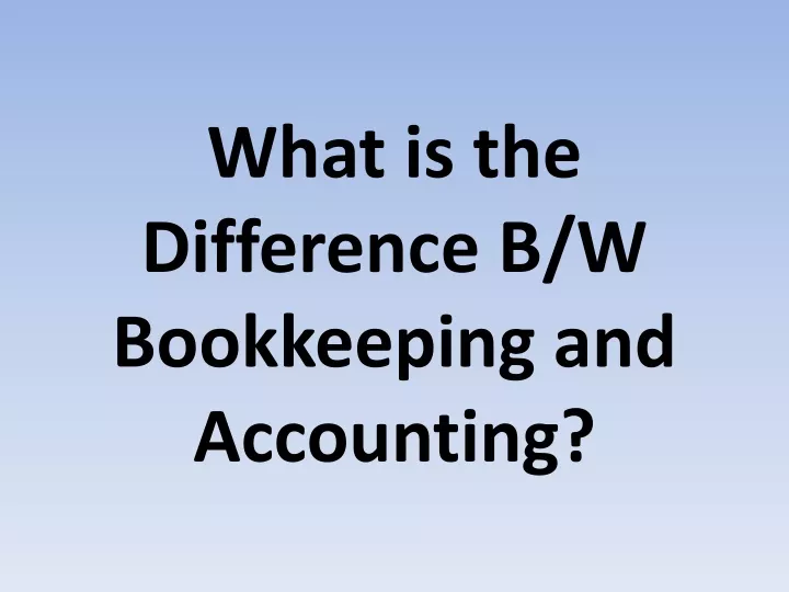 what is the difference b w bookkeeping and accounting