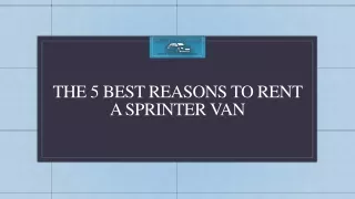 The 5 Best Reasons to Rent a Sprinter Van