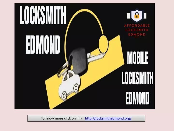 to know more click on link http locksmithedmond