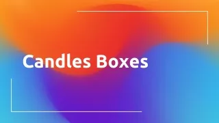 Candle boxes ppt