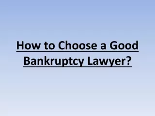 How to Choose a Good Bankruptcy Lawyer?