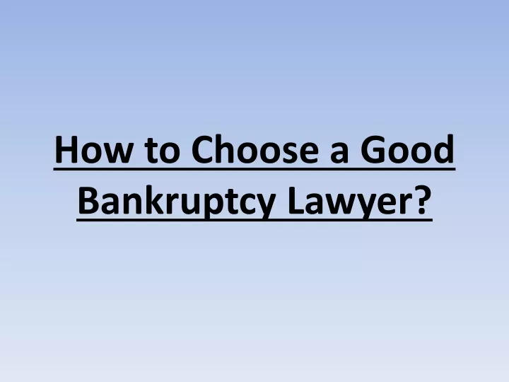 how to choose a good bankruptcy lawyer