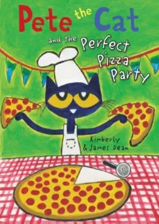 Read EPUB Pete the Cat and the Perfect Pizza Party ([Read online])
