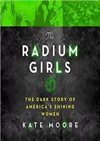 E Books The Radium Girls: The Dark Story of America's Shining Women For Kindle
