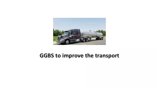 GGBS to improve the transport