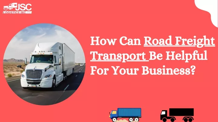 how can road freight transport be helpful