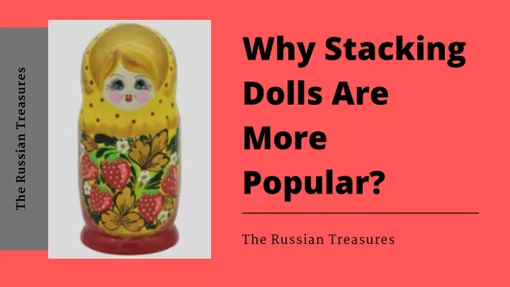 why stacking dolls are more popular