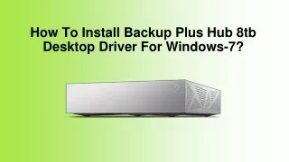 how to install backup plus hub 8tb desktop driver for windows 7