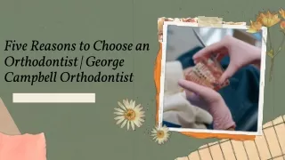 Reasons to Choose an Orthodontist |  George Campbell Orthodontist