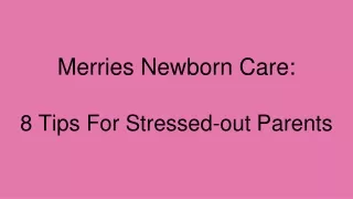 Merries Newborn Care -  8 Tips For Stressed-out Parents