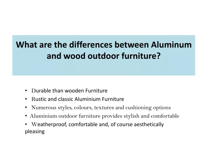 what are the differences between aluminum and wood outdoor furniture