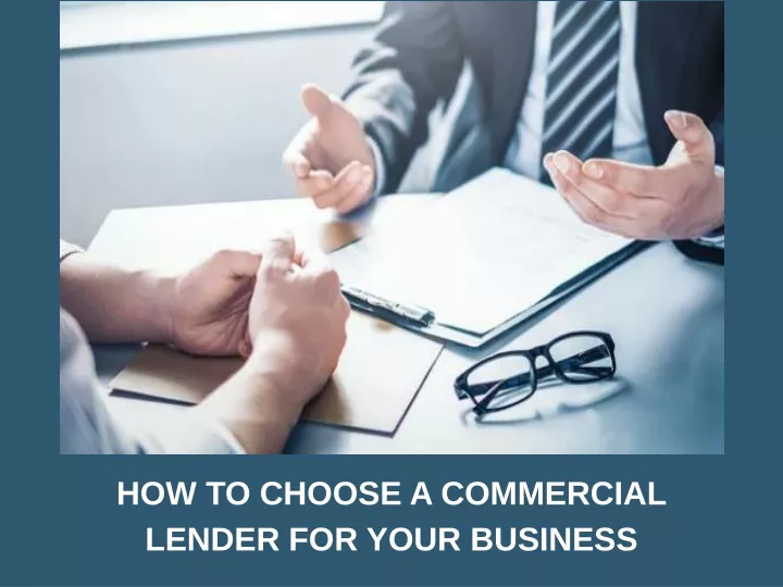 how to choose a commercial lender for your