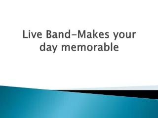live band makes your day memorable