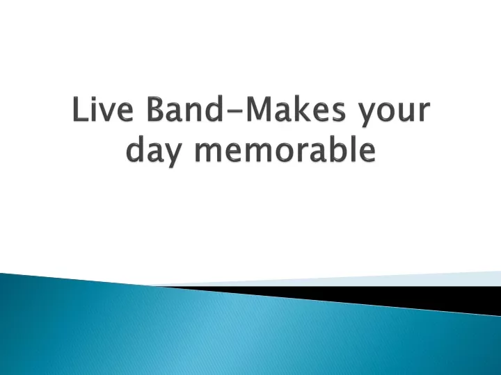 live band makes your day memorable