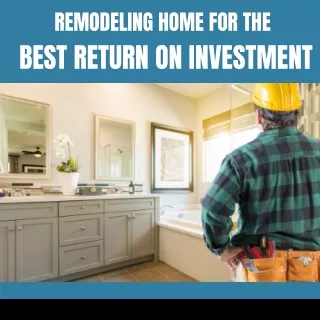 Home Remodeling For Best Return On Investment