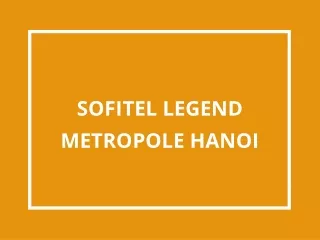 SOFITEL LEGEND METROPOLE HANOI