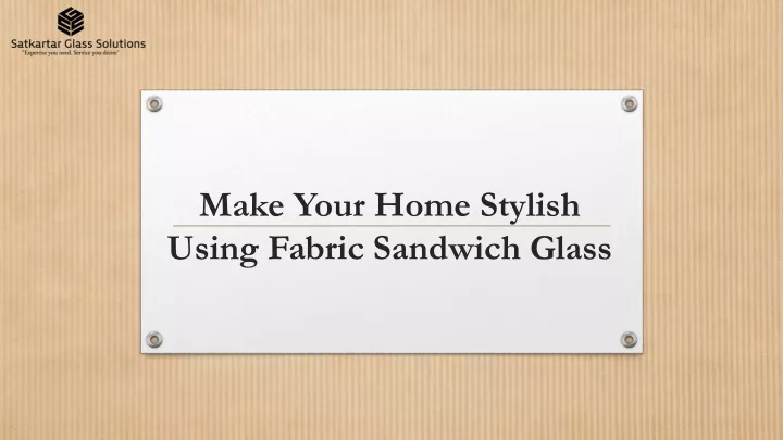 make your home stylish using fabric sandwich glass