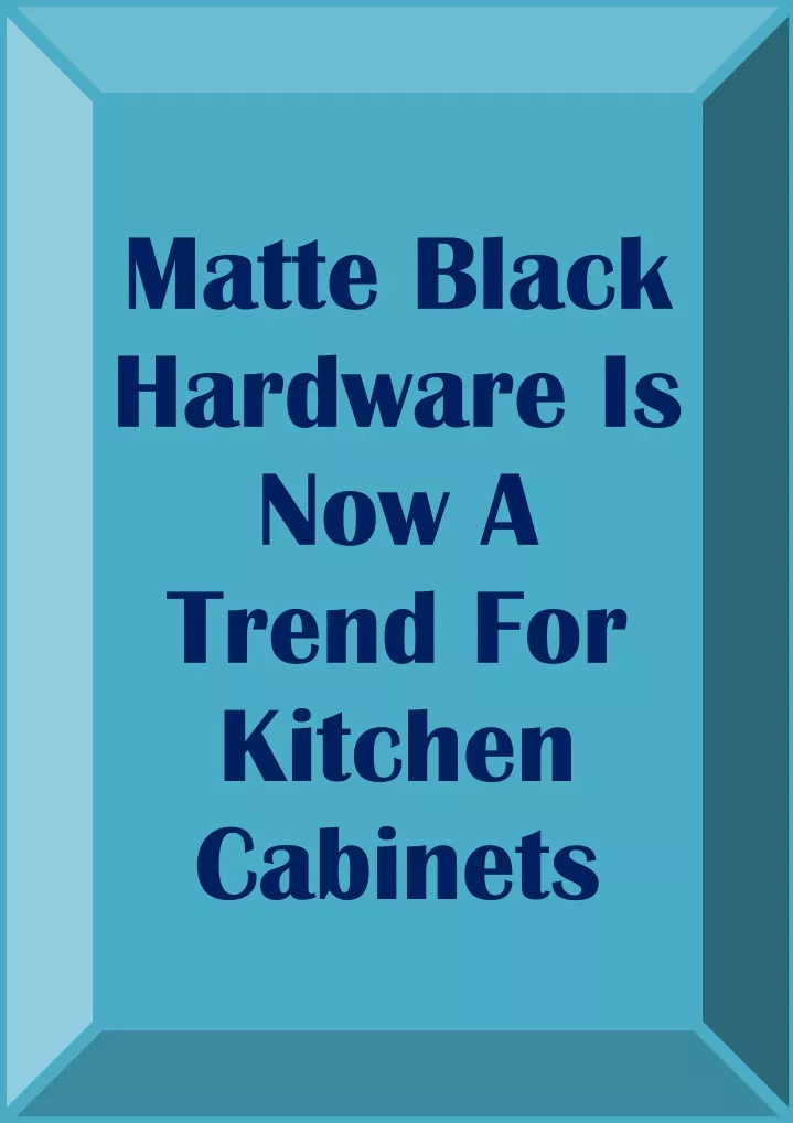 matte black hardware is now a trend for kitchen