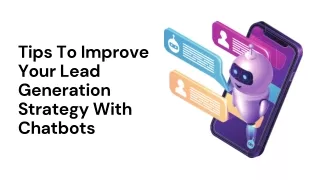 Tips To Improve Your Lead Generation Strategy With Chatbots