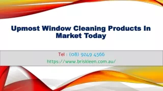 Upmost Window Cleaning Products In Market Today
