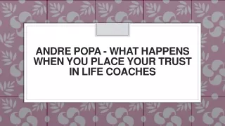 andre popa what happens when you place your trust in life coaches
