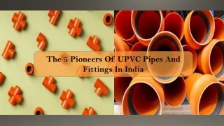The 5 Pioneers Of UPVC  Pipes and Fittings  In India