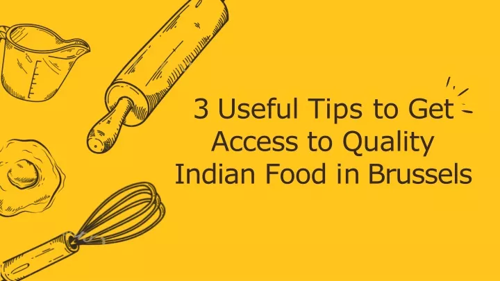 3 useful tips to get access to quality indian food in brussels