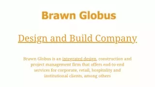 Brawn Globus: Design and Build Company