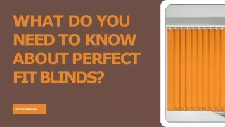 what do you need to know about perfect fit blinds