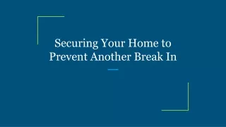 securing your home to prevent another break in