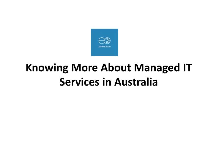 knowing more about managed it services in australia