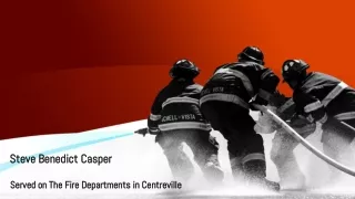 Steve Benedict Casper - Served on The Fire Departments in Centreville