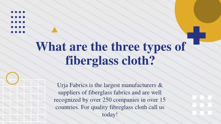 what are the three types of fiberglass cloth