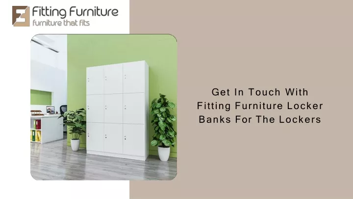 get in touch with fitting furniture locker banks for the lockers